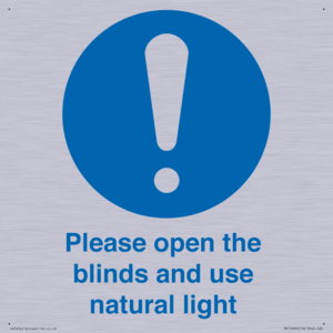 Please open the blinds and use natural light